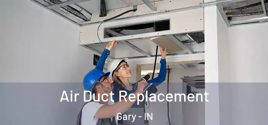  Air Duct Replacement Gary - IN