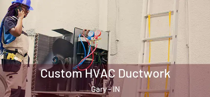  Custom HVAC Ductwork Gary - IN