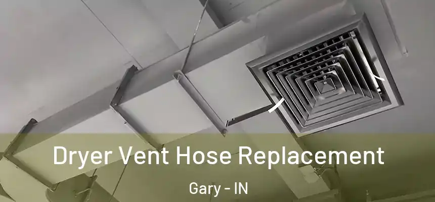  Dryer Vent Hose Replacement Gary - IN