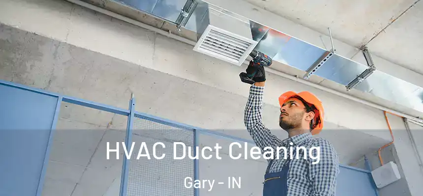 HVAC Duct Cleaning Gary - IN