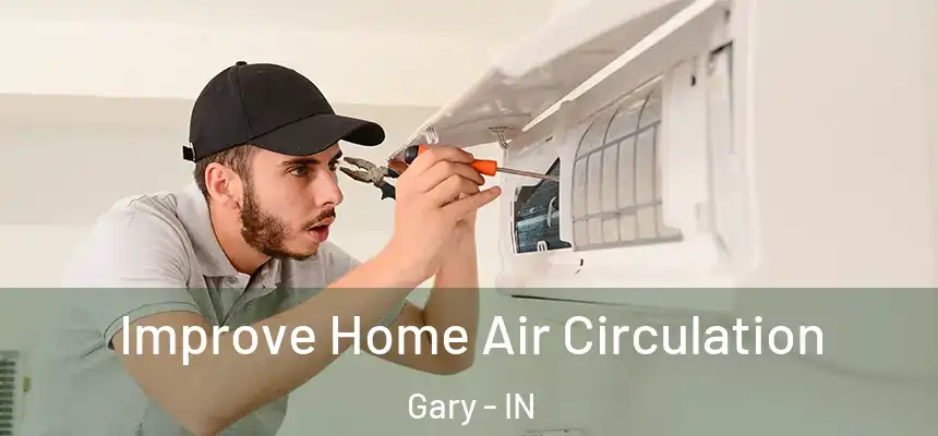  Improve Home Air Circulation Gary - IN