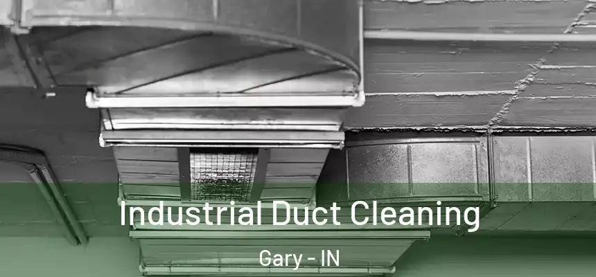  Industrial Duct Cleaning Gary - IN