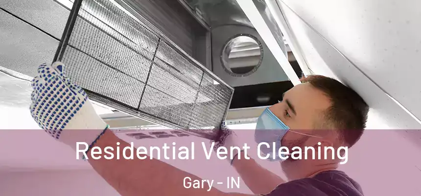  Residential Vent Cleaning Gary - IN