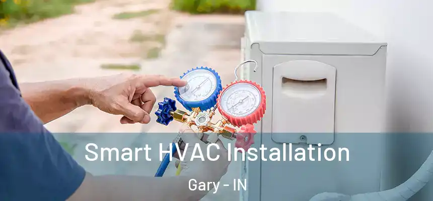  Smart HVAC Installation Gary - IN